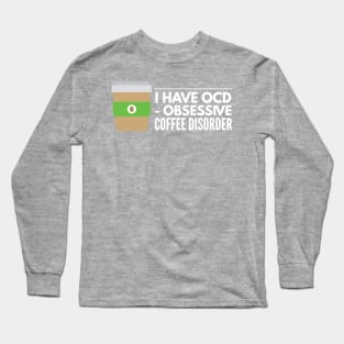 obsessive coffee disorder Long Sleeve T-Shirt